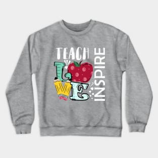 Teach Love Inspire Crewneck Sweatshirt